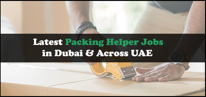 Packing Helper Jobs In Dubai